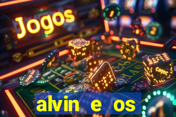 alvin e os esquilos 3 filme completo dublado