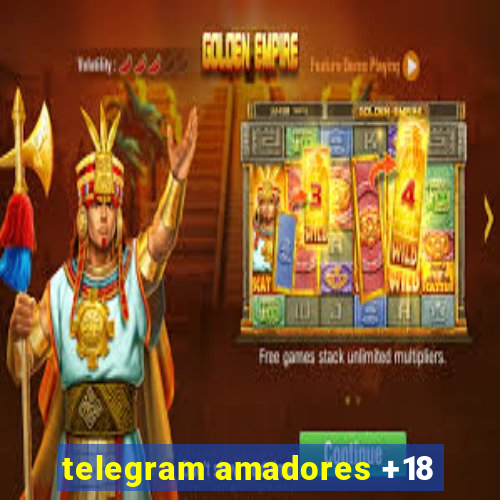 telegram amadores +18