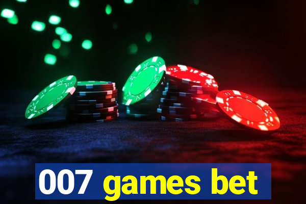 007 games bet