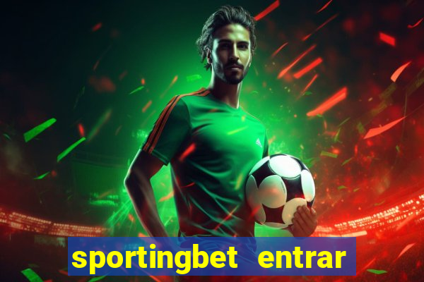 sportingbet entrar na minha conta