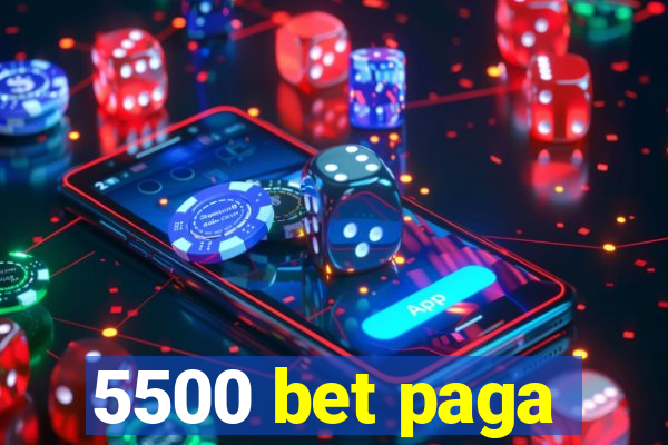 5500 bet paga