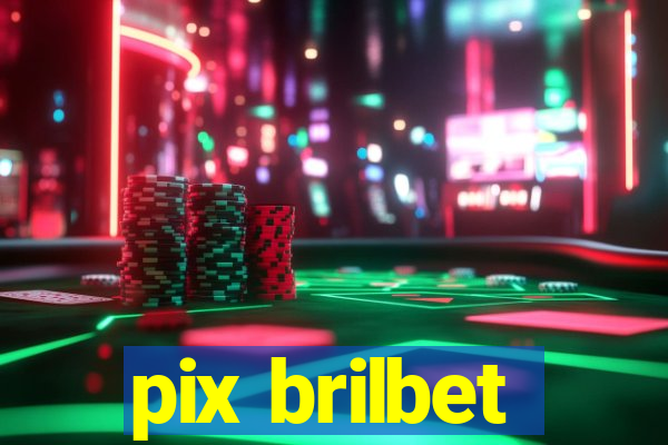 pix brilbet