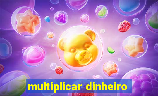 multiplicar dinheiro