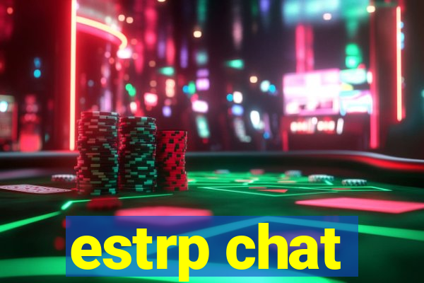 estrp chat