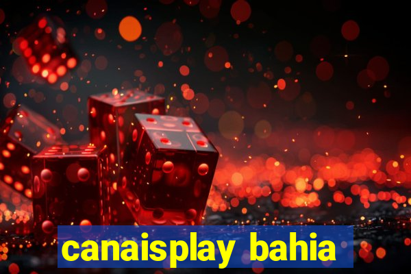 canaisplay bahia