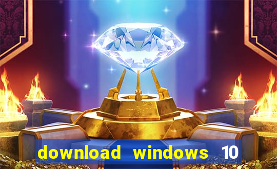 download windows 10 home iso 64 bit