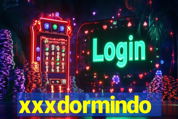 xxxdormindo