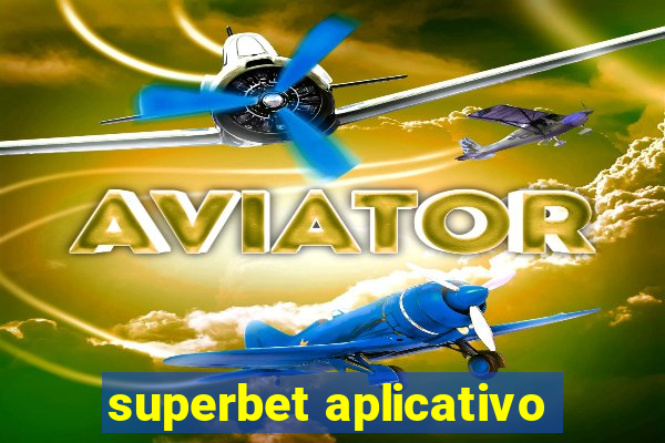 superbet aplicativo