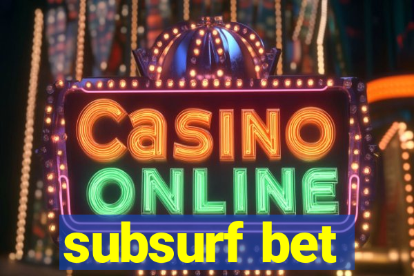 subsurf bet