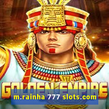 m.rainha 777 slots.com