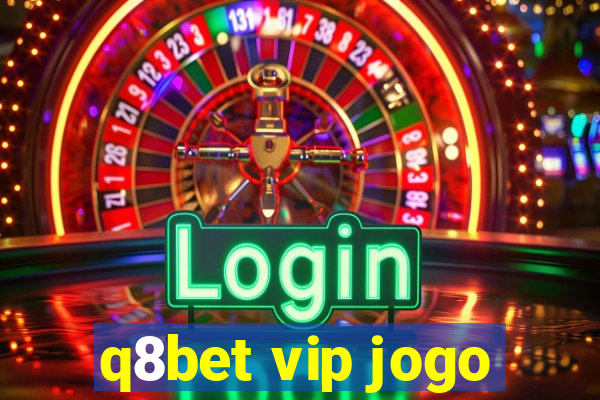 q8bet vip jogo