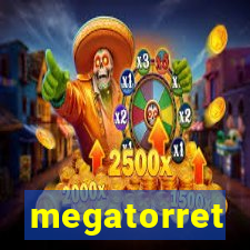 megatorret