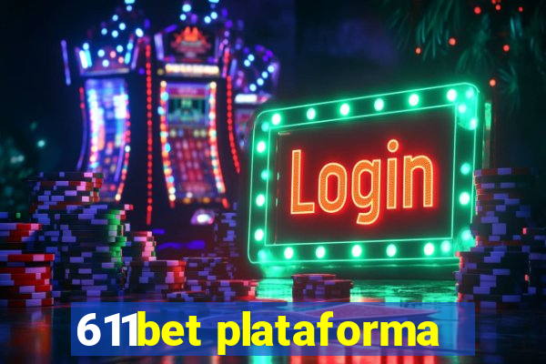 611bet plataforma