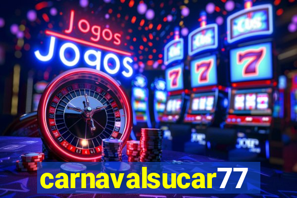 carnavalsucar777