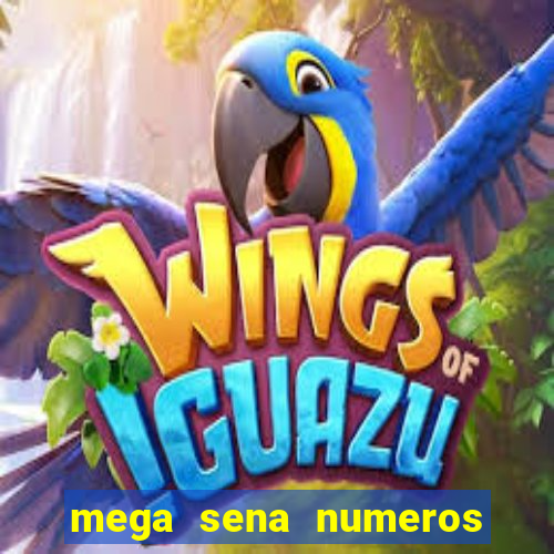 mega sena numeros que mais saem