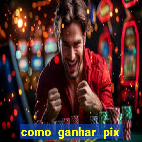 como ganhar pix dos árabes