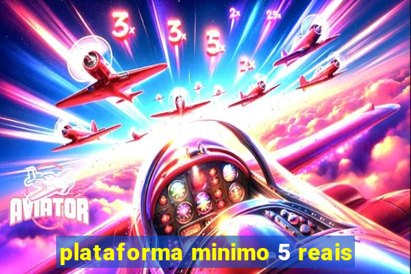 plataforma minimo 5 reais