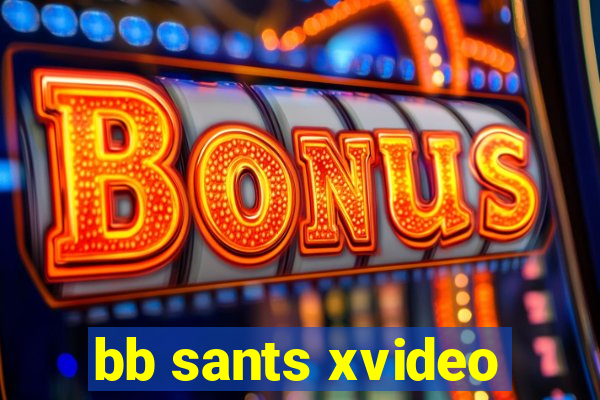 bb sants xvideo