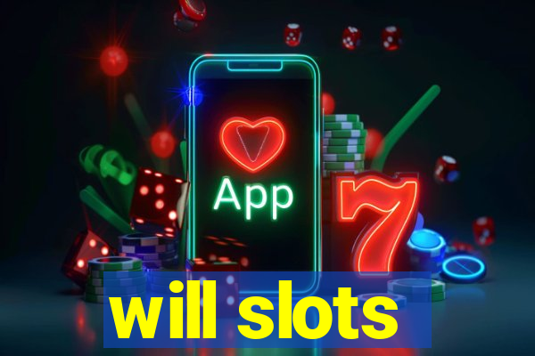 will slots