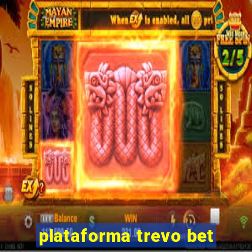 plataforma trevo bet