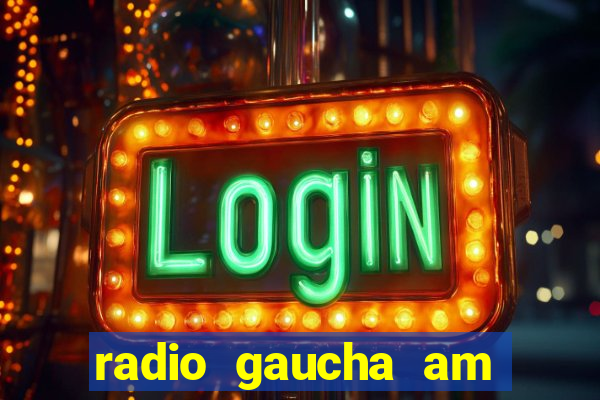 radio gaucha am 600 porto alegre rs