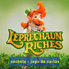 cacheta - jogo de cartas