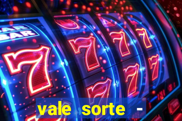 vale sorte - resultado hoje