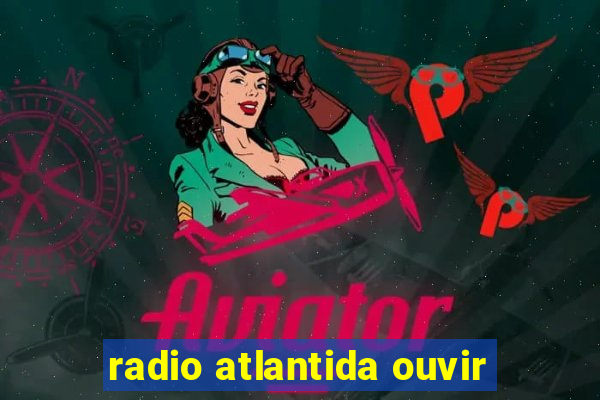 radio atlantida ouvir