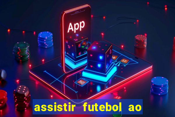 assistir futebol ao vivo rcm