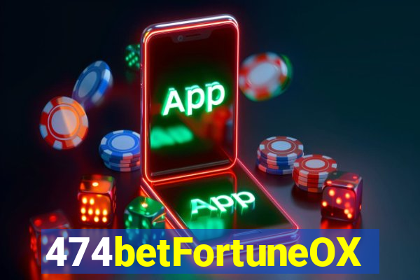 474betFortuneOX