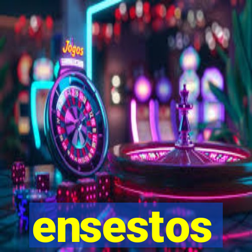 ensestos