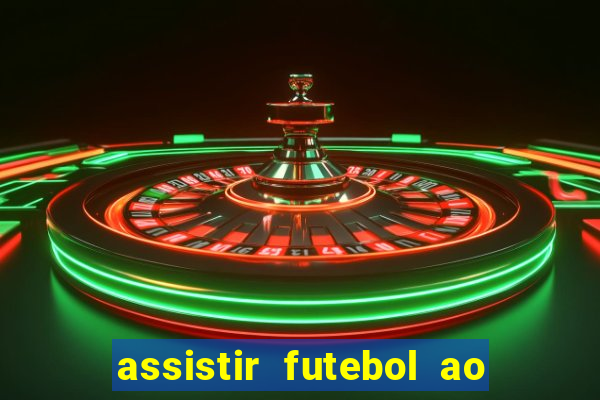 assistir futebol ao vivo multi canais