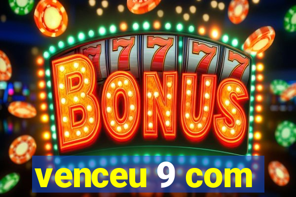 venceu 9 com