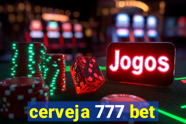 cerveja 777 bet