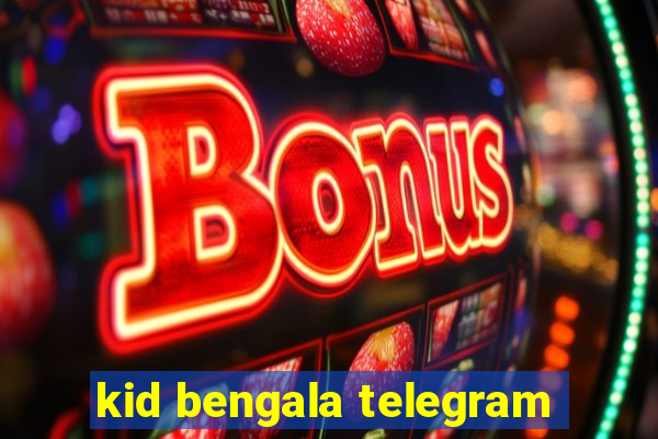 kid bengala telegram