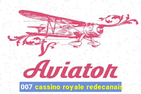 007 cassino royale redecanais