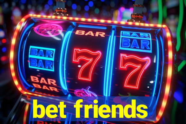 bet friends