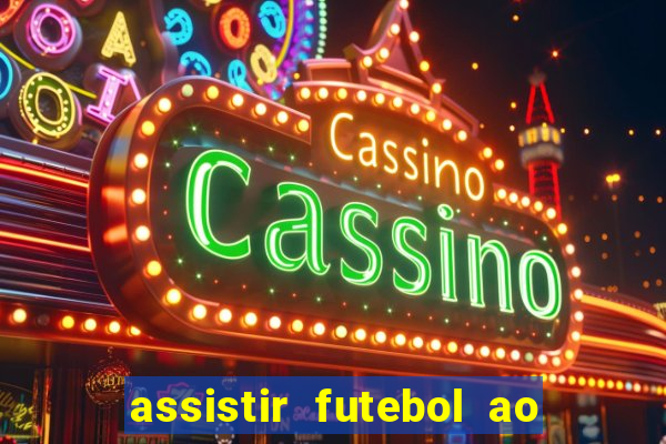 assistir futebol ao vivo multicanais