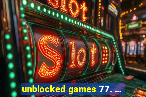 unblocked games 77. ...