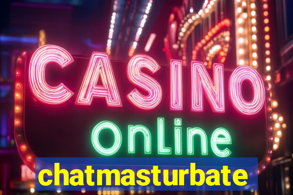 chatmasturbate