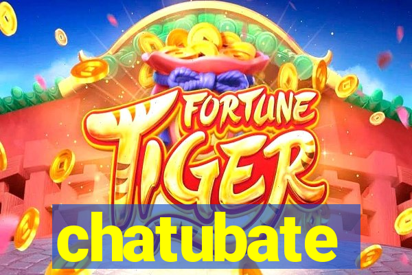 chatubate