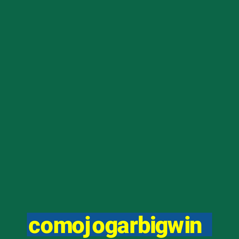 comojogarbigwin