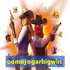 comojogarbigwin