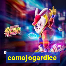 comojogardice