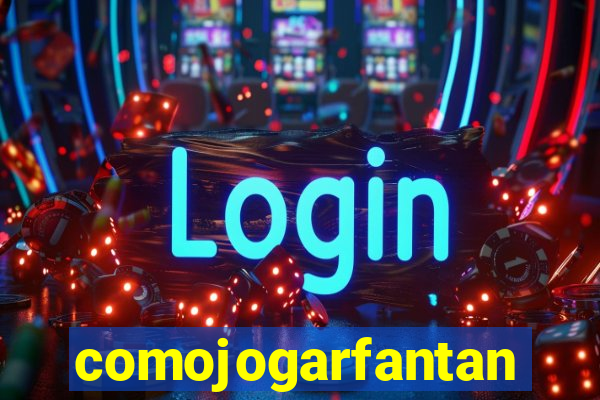 comojogarfantan