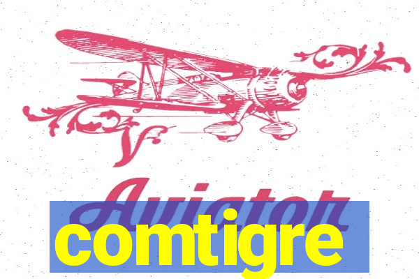 comtigre