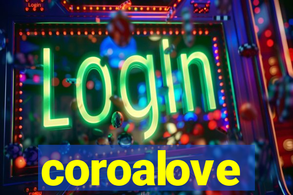 coroalove