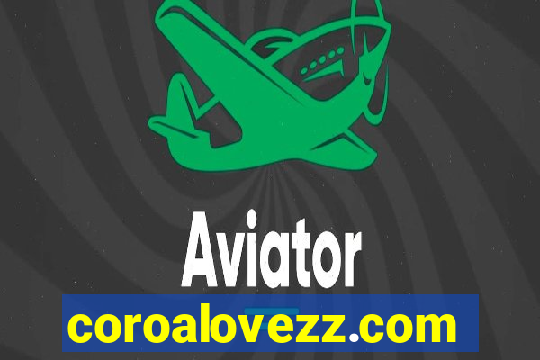 coroalovezz.com