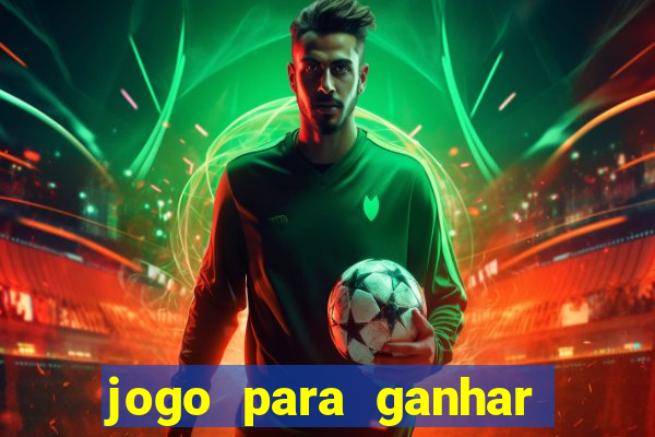 jogo para ganhar dinheiro de verdade no pix sem deposito