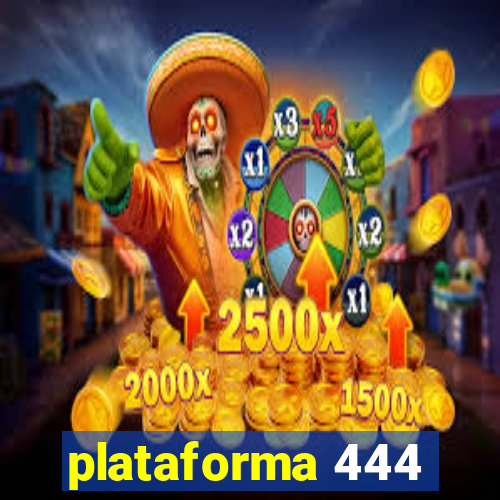 plataforma 444